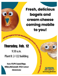 Bagels and Cream Cheese - Plant II, Thursday Feb. 12 at 9:30 a.m.